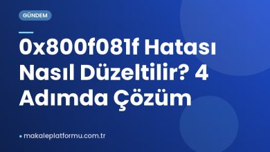 0x800f081f Hatası Nasıl Düzeltilir? 4 Adımda Çözüm