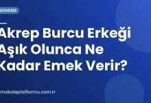 Akrep Burcu Erkeği Aşık Olunca Ne Kadar Emek Verir?