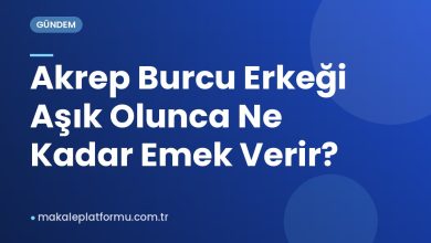 Akrep Burcu Erkeği Aşık Olunca Ne Kadar Emek Verir?
