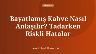 Bayatlamış Kahve Nasıl Anlaşılır? Tadarken Riskli Hatalar