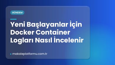 Yeni Başlayanlar İçin Docker Container Logları Nasıl İncelenir