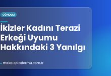 İkizler Kadını Terazi Erkeği Uyumu Hakkındaki 3 Yanılgı