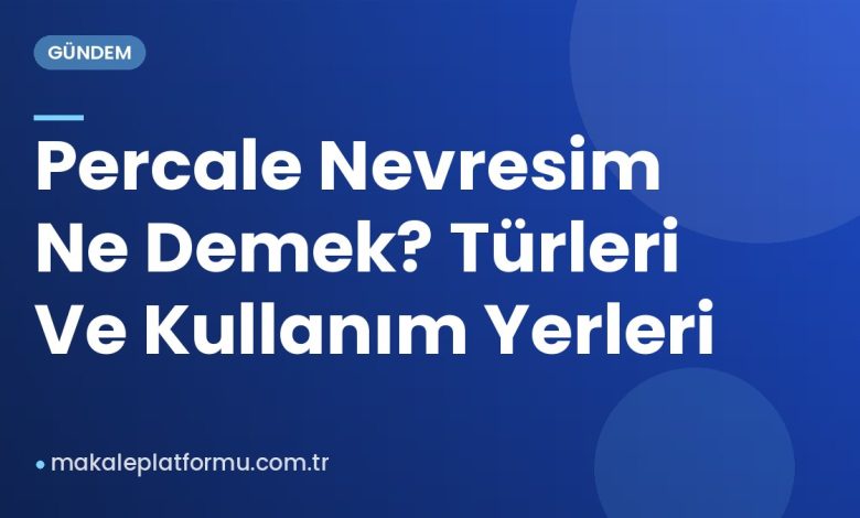 Percale Nevresim Ne Demek? Türleri Ve Kullanım Yerleri Percale Nevresim Ne Demek? Türleri Ve Kullanım Yerleri