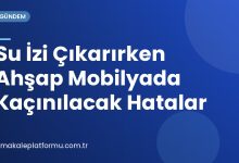 Su İzi Çıkarırken Ahşap Mobilyada Kaçınılacak Hatalar