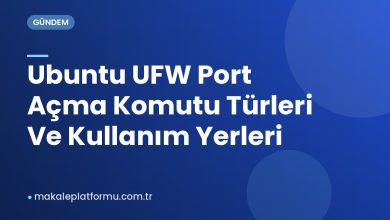 Ubuntu UFW Port Açma Komutu Türleri Ve Kullanım Yerleri Ubuntu UFW Port Açma Komutu Türleri Ve Kullanım Yerleri